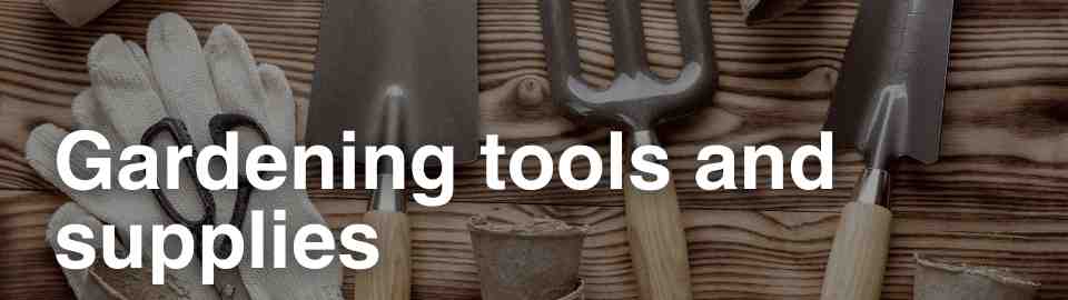 gardening tools and supplies