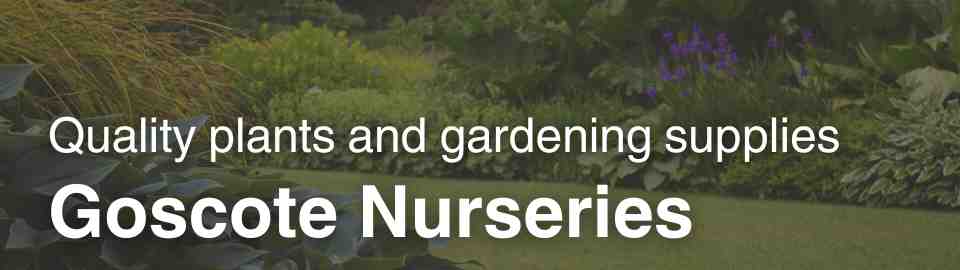 Quality plants and gardening supplies from Goscote Nurseries